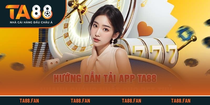 3 lợi ích có một không hai khi tải app TA88