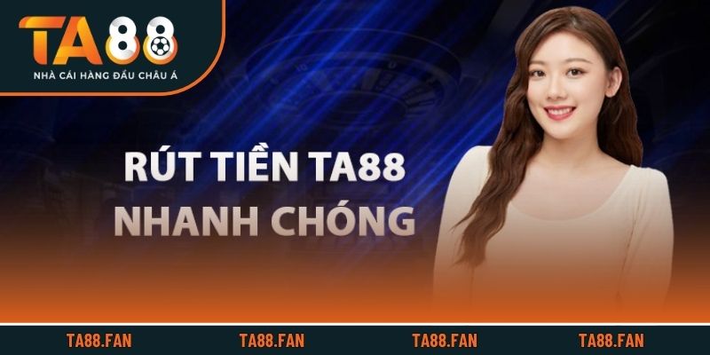 Hướng dẫn tân thủ rút tiền TA88 qua 4 bước