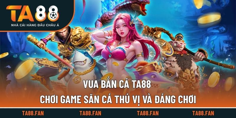 Vua bắn cá TA88